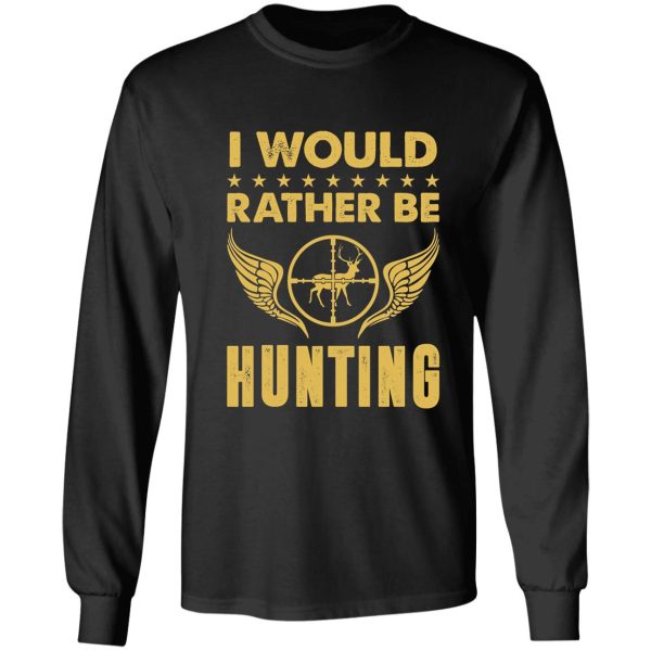 i would rather be hunting long sleeve