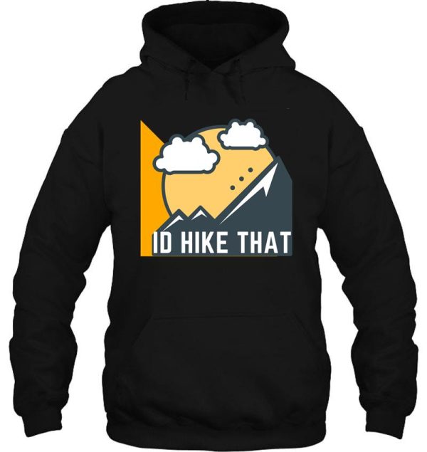 id hike that - hiking adventure hoodie