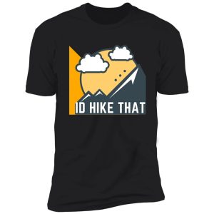 id hike that - hiking adventure shirt