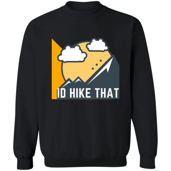 id hike that - hiking adventure sweatshirt