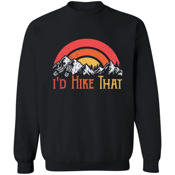 id hike that hiking mountains sweatshirt