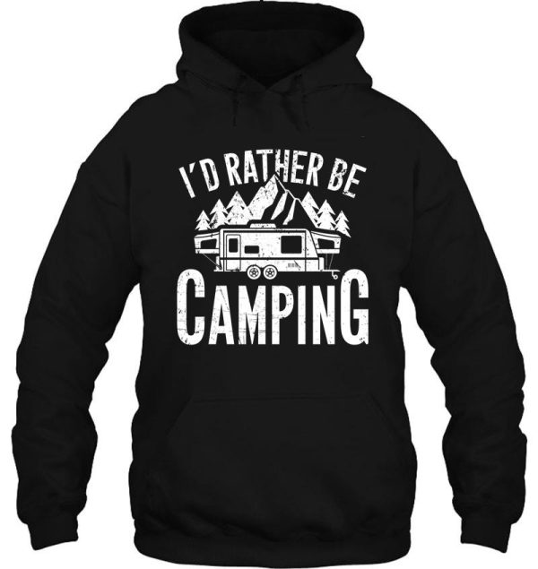 id rather be camping - camper hoodie