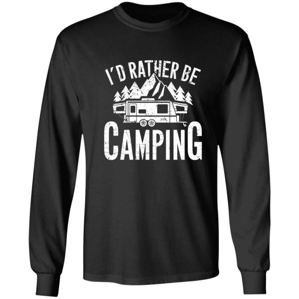 id rather be camping - camper long sleeve