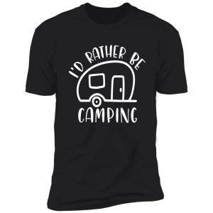 id rather be camping camping campfire adventure outdoor camper funny mountain shirt