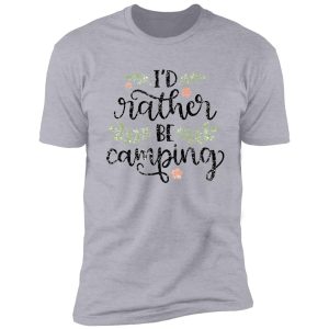 i'd rather be camping shirt