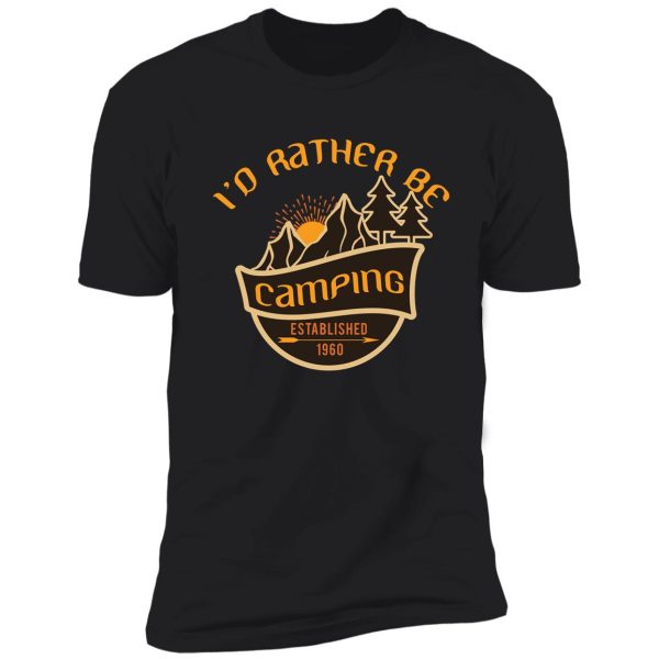 i'd rather be camping shirt