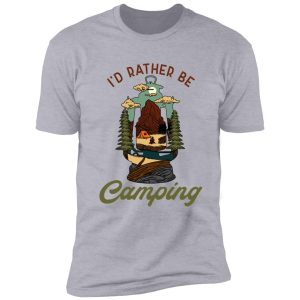 i'd rather be camping shirt