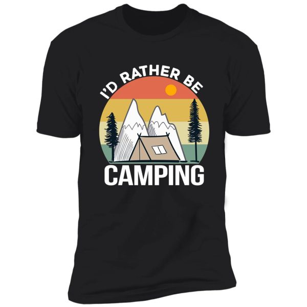 i'd rather be camping shirt