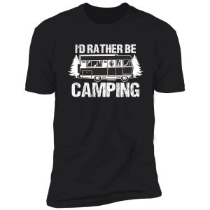 i'd rather be camping shirt