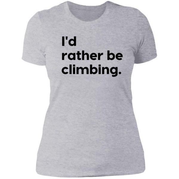 id rather be climbing design lady t-shirt