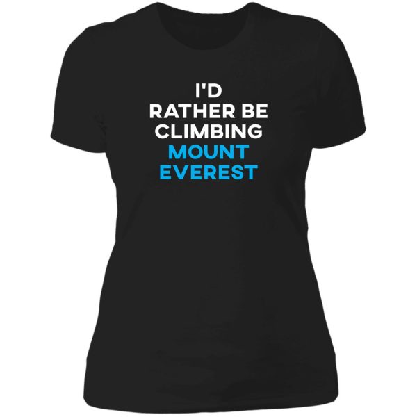 i'd rather be climbing mount everest lady t-shirt