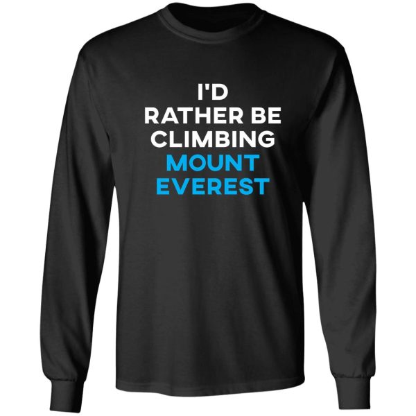 i'd rather be climbing mount everest long sleeve