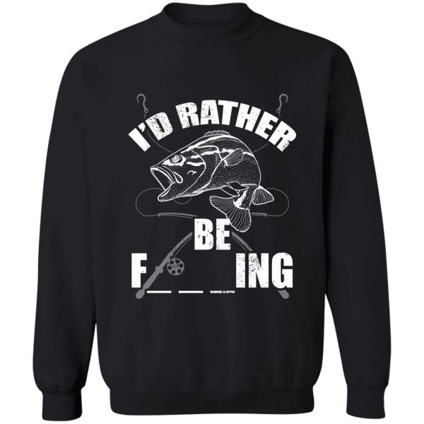 id rather be fishing design sweatshirt