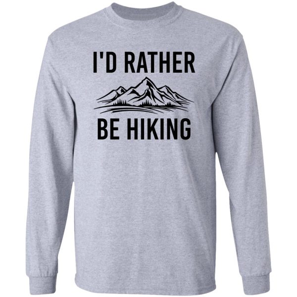 id rather be hiking long sleeve