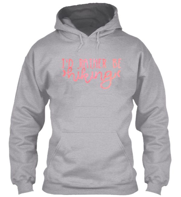 id rather be hiking (pink) hoodie