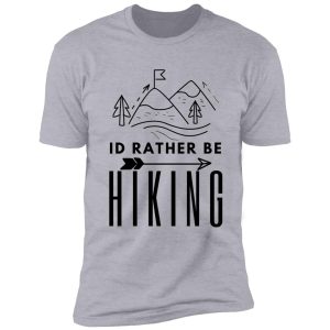 id rather be hiking shirt