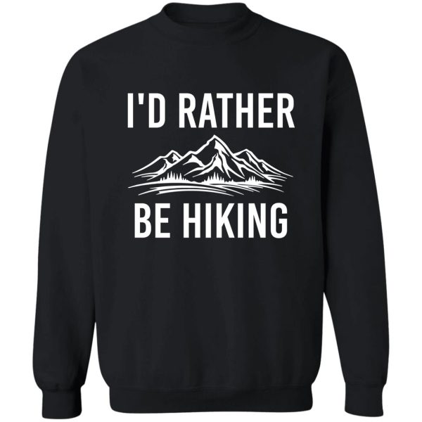 id rather be hiking sweatshirt