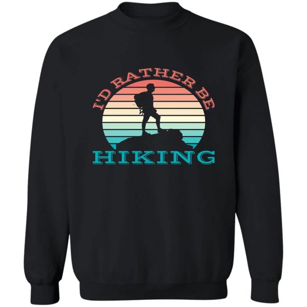 id rather be hiking sweatshirt