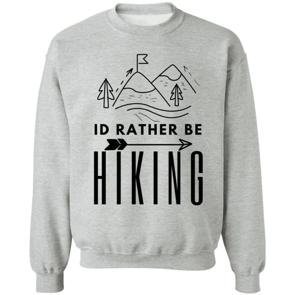 id rather be hiking sweatshirt