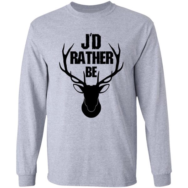 id rather be hunting deer hunting cool design long sleeve