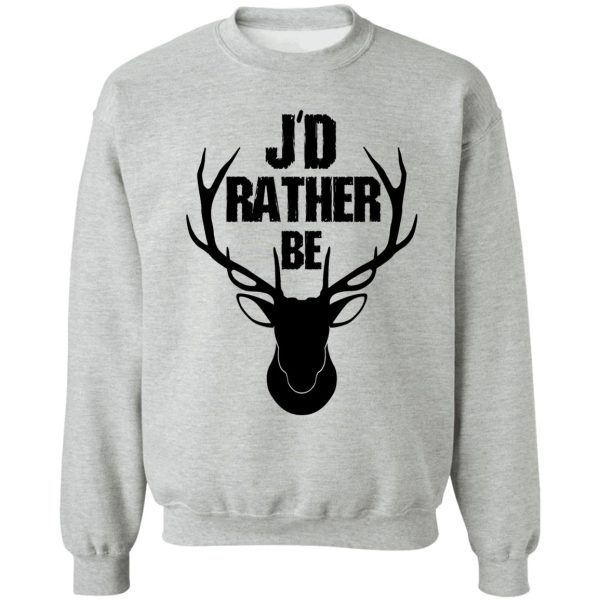 id rather be hunting deer hunting cool design sweatshirt