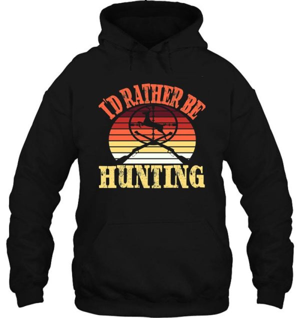 id rather be hunting hoodie