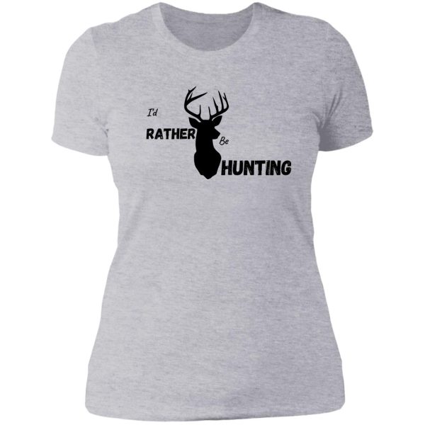 id rather be hunting lady t-shirt