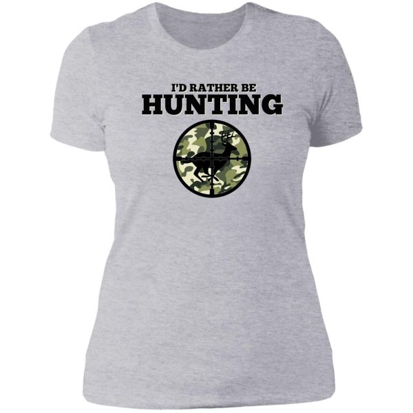 i'd rather be hunting lady t-shirt