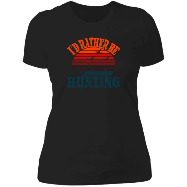 id rather be hunting lady t-shirt