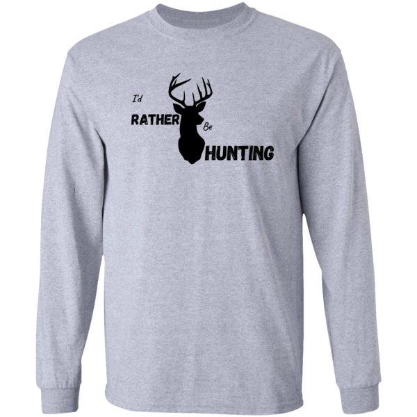 id rather be hunting long sleeve