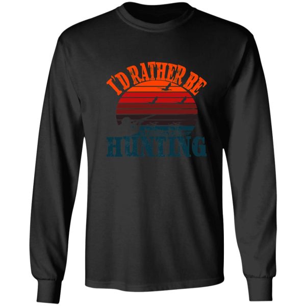 id rather be hunting long sleeve