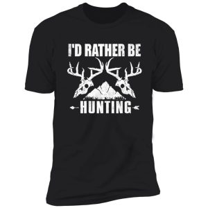 i'd rather be hunting shirt