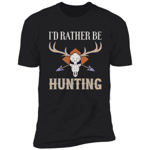 i'd rather be hunting shirt