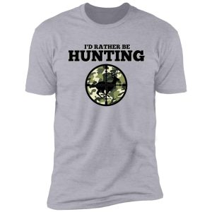 i'd rather be hunting shirt