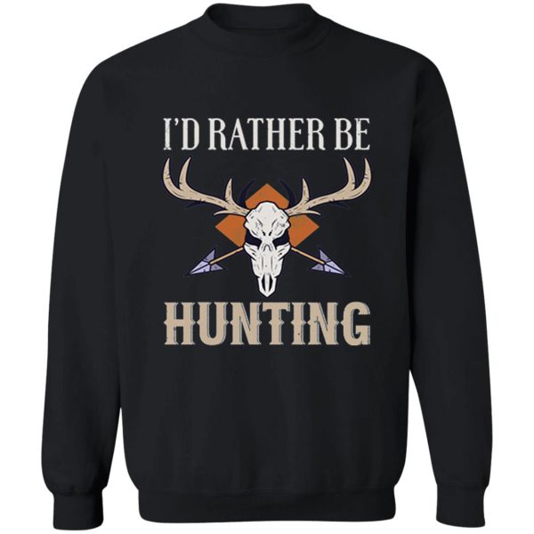 id rather be hunting sweatshirt