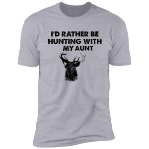 i'd rather be hunting with my aunt shirt