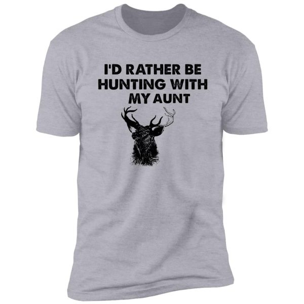 i'd rather be hunting with my aunt shirt