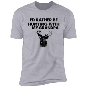 i'd rather be hunting with my grandpa shirt