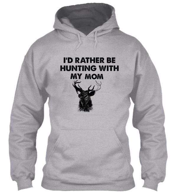 id rather be hunting with my mom hoodie