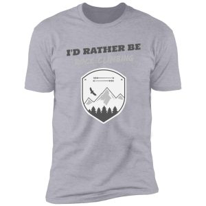 i'd rather be rock climbing shirt