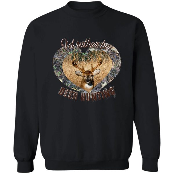 id rather be whitetail deer hunting design sweatshirt