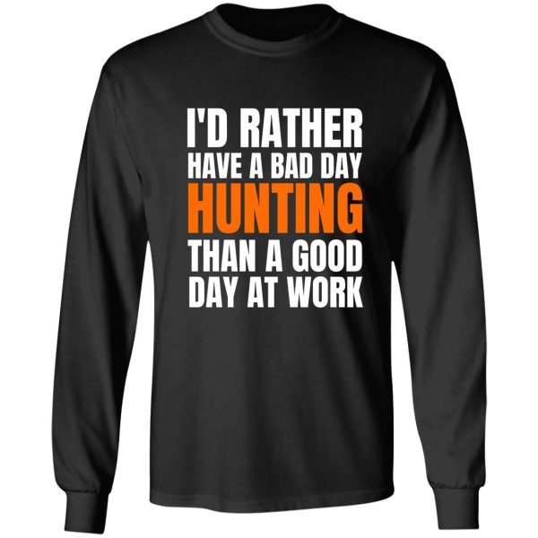 id rather have a bad day hunting... long sleeve