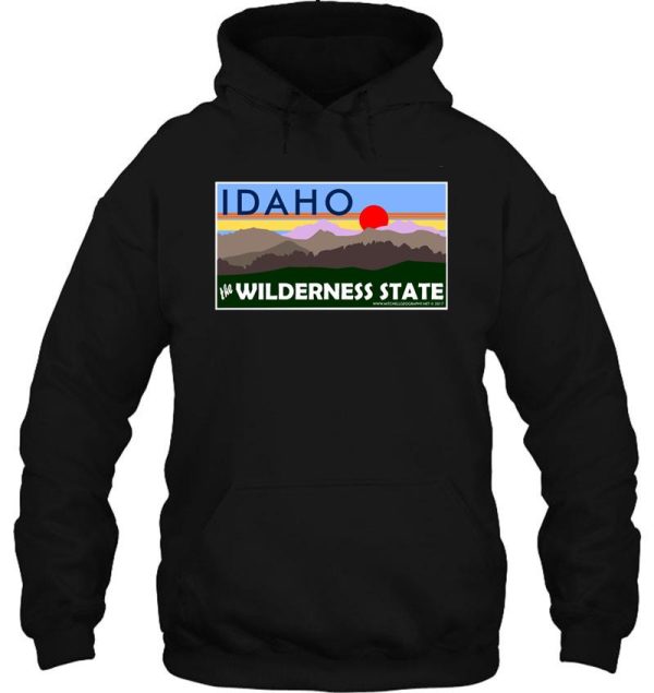 idaho - the wilderness state! hoodie