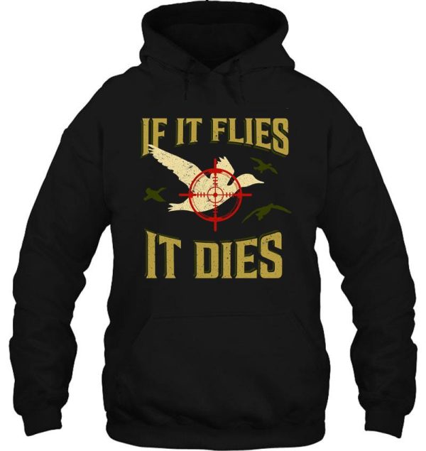 if it flies it dies duck goose hunting shirt for hunters hoodie