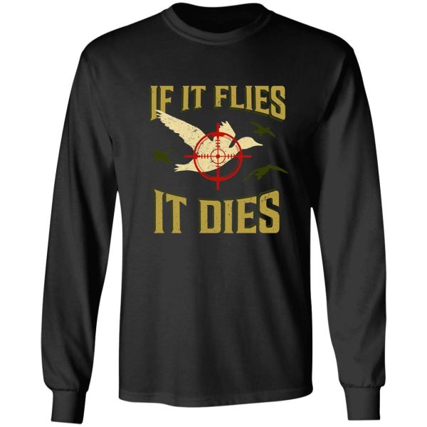 if it flies it dies duck goose hunting shirt for hunters long sleeve