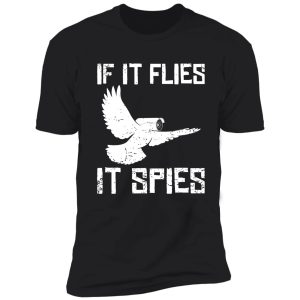 if it flies it spies conspiracy theory birds shirt