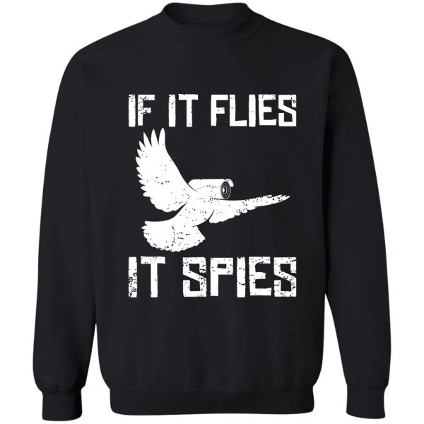 if it flies it spies conspiracy theory birds sweatshirt