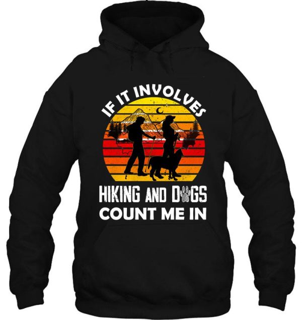 if it involves hiking and dogs count me in -funny hiking hoodie