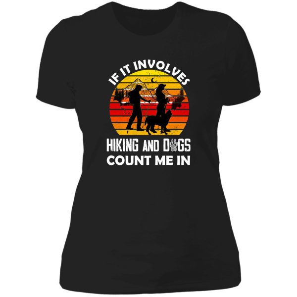 if it involves hiking and dogs count me in -funny hiking lady t-shirt