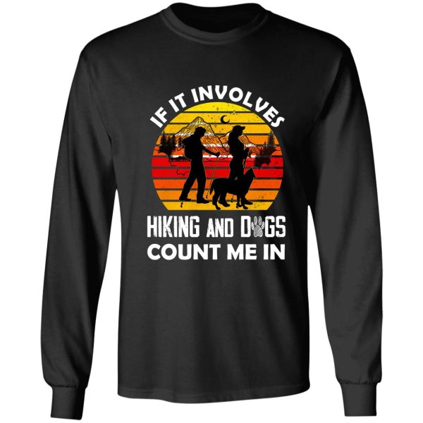 if it involves hiking and dogs count me in -funny hiking long sleeve